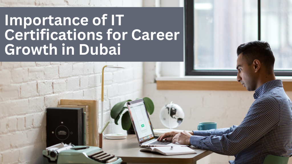 IT Certifications for Career Growth in Dubai